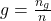 g = \frac{n_{g}} { n}