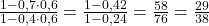 \small \frac{1 - 0,7\cdot 0,6}{1- 0,4 \cdot 0,6} = \frac{1 - 0,42}{1-0,24} = \frac{58}{76}  = \frac{29}{38}