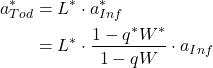 Rendered by QuickLaTeX.com \begin{align*} a_{Tod}^{*} &= L^{*} \cdot a_{Inf}^{*} \\ \notag&= L^{*} \cdot \frac{1- q^{*} W^{*} }{1-q W} \cdot a_{Inf} \\ \notag\end{align*}