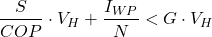 \begin{equation*}  \frac{S}{COP} \cdot V_H + \frac{I_{WP}}{N} < G \cdot V_H \end{equation*}