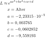 Rendered by QuickLaTeX.com \begin{align*} L \approx & \, e^{ax^3+bx^2+cx+d} \\ \notag &x=\text{Alter} \\ \notag &a=-2,23315\cdot 10^{-5} \\ \notag&b= 0,003765 \\ \notag &c=-0,0602852 \\ \notag &d=-9,559193 \\ \notag \end{align*}