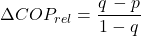 \begin{equation*} \Delta COP_{rel} = \frac {q\, - p}{1 - q} \end{equation*}