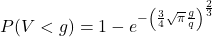 \begin{align*} P(V < g) = 1-e^{-\left( \LARGE \frac{ 3 }{4} {\LARGE \sqrt{\pi} } \LARGE \frac{g} {q} \right) ^{ \LARGE \frac{2}{3}}} \end{align*}