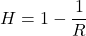 \begin{equation*} H = 1 - \frac{1}{R} \end{equation*}