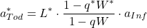 \begin{align*} a_{Tod}^{*} = L^{*} \cdot \frac{1- q^{*} W^{*} }{1-q W} \cdot a_{Inf}\end{align*}