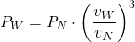 \begin{align*} P_W = P_N \cdot \left(\frac{v_W}{v_N} \right)^3 \end{align*}