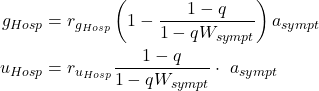 Rendered by QuickLaTeX.com \begin{align*} g_{Hosp} &= r_{g_{Hosp}} \left(1-\frac{1-q}{1-qW_{sympt}}\right)a_{sympt} \\ u_{Hosp} &= r_{u_{Hosp}} \frac{1-q} {1-qW_{sympt}}\cdot\ a_{sympt} \end{align*}