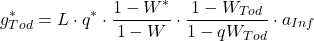 \begin{align*} g_{Tod}^{*} = L \cdot q^{*} \cdot \frac{1- W^{*} }{1-W } \cdot \frac{1- W_{Tod} }{1-qW_{Tod} } \cdot a_{Inf} \end{align*}
