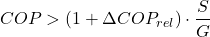 \begin{equation*} COP > \left( 1 + \Delta COP_{rel}  \right) \cdot \frac{S}{G}  \end{equation*}
