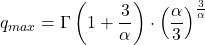 \begin{align*} q_{max} = \Gamma\left(1+\frac{3}{\alpha}\right) \cdot \left(\frac{\alpha}{3}\right)^{\LARGE\frac{3}{\alpha}} \end{align*}