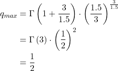 \begin{align*} q_{max} &= \Gamma\left(1+\frac{3}{1.5}\right) \cdot \left(\frac{1.5}{3}\right)^{\LARGE\frac{3}{1.5}} \\ \notag &= \Gamma\left(3\right) \cdot  \left(\frac{1}{2}\right)^{2}\\ \notag &= \frac{1}{2} \end{align*}