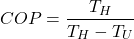 \begin{equation*} COP = \frac{T_{H}} {T_{H} - T_{U}} \end{equation*}
