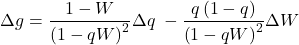\begin{equation*} \Delta g = \frac{ 1-W } { \left(1-qW \right)^{2} } \Delta q  \;  -   \frac{ q\left(1-q\right) } { \left(1-qW \right)^{2} } \Delta W   \end{equation*}
