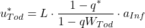 \begin{align*} u_{Tod}^{*} = L \cdot \frac{1-q^{*} }{1-qW_{Tod} } \cdot a_{Inf} \end{align*}