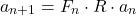 \begin{equation*} a _{n+1}  = F_{n} \cdot  R \cdot   a_{n} \end{equation*}